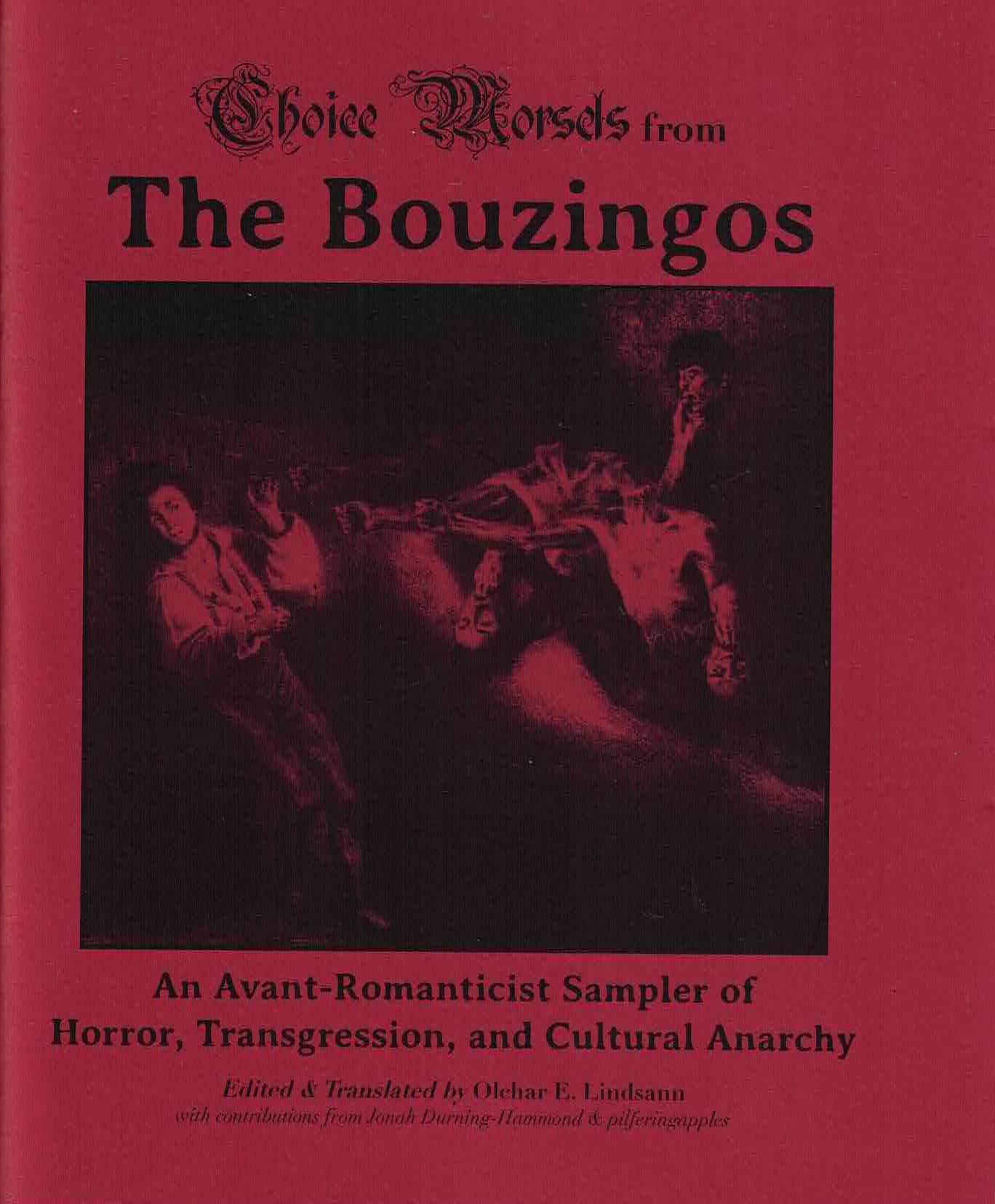 Choice Morsels from the Bouzingos: An Avant-Romanticist Sampler of Horror, Transgression, & Cultural Anarchy