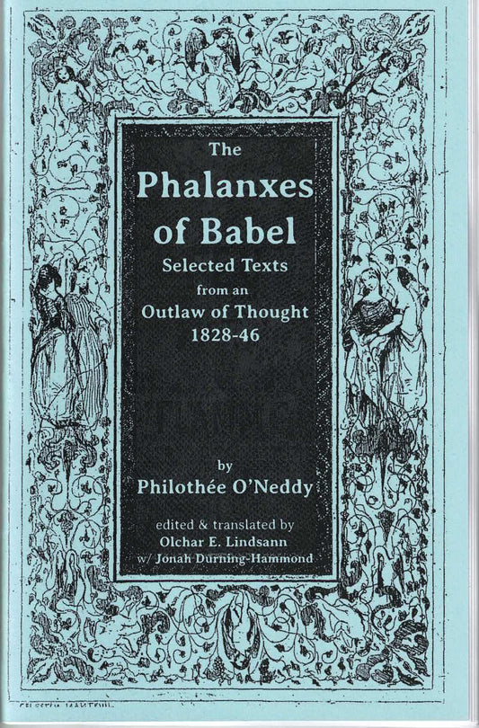 Phalanxes of Babel: Selected Texts from an Outlaw of Thought, 1828-46 –– by Philothée O'Neddy