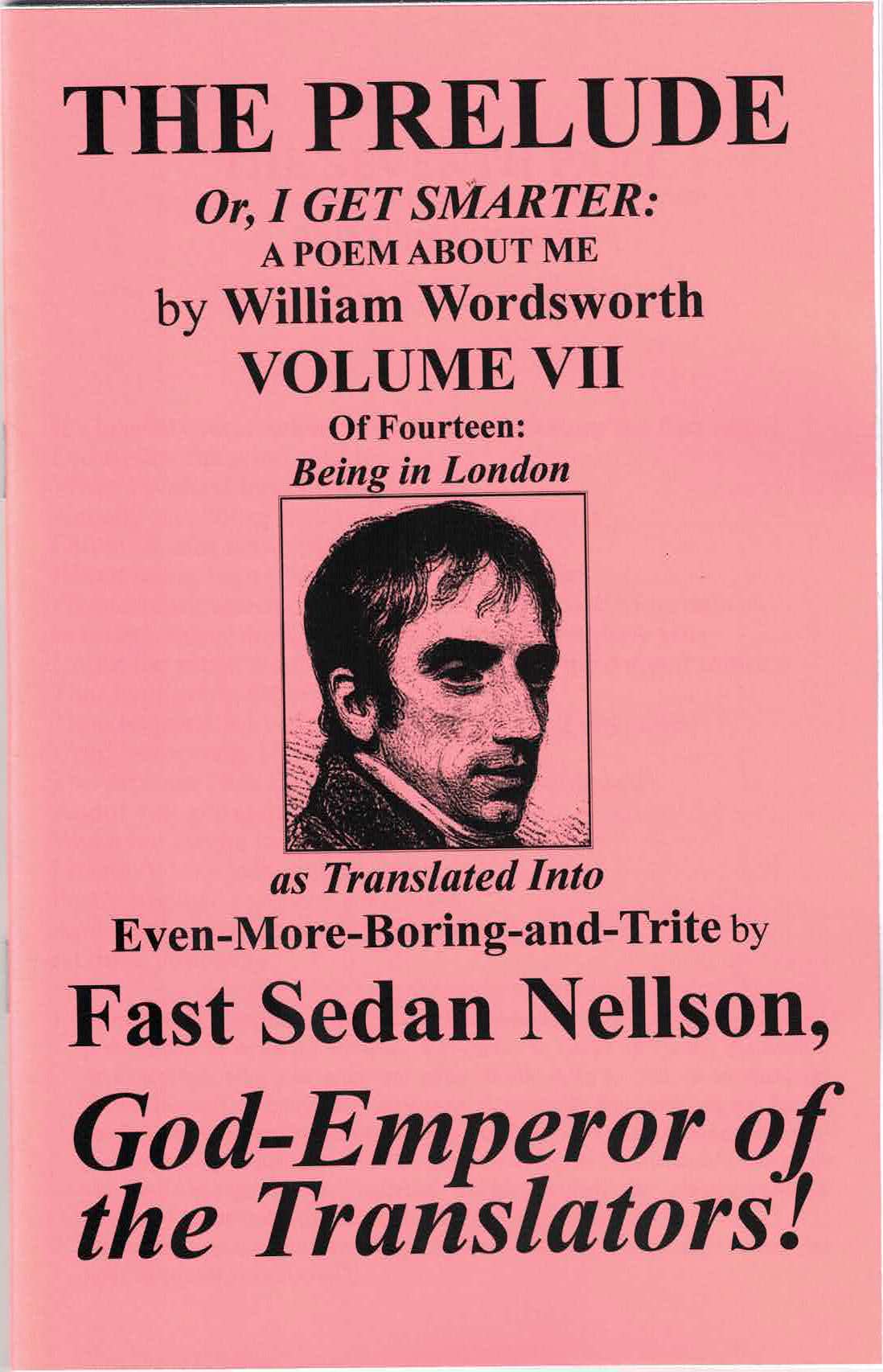 Wordsworth's 'Prelude' Translated into Even-More-Boring-and-Trite, Vol. 7, by Fast Sedan Nellson