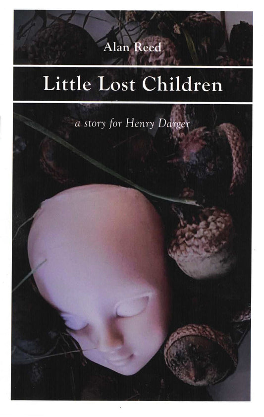 Little Lost Children: A Story for Henry Darger – by Alan Reed